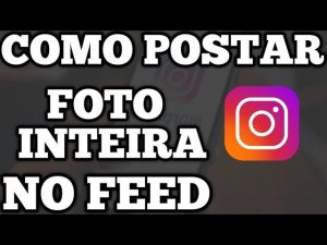 Descubra como postar a foto inteira no Instagram agora mesmo!